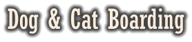 Dog & Cat Boarding