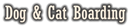 Dog & Cat Boarding