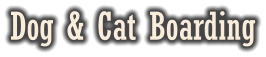 Dog & Cat Boarding